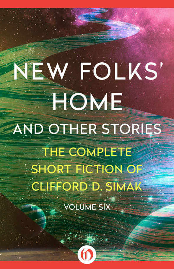 Simak Clifford - New Folks Home : And Other Stories скачать бесплатно
