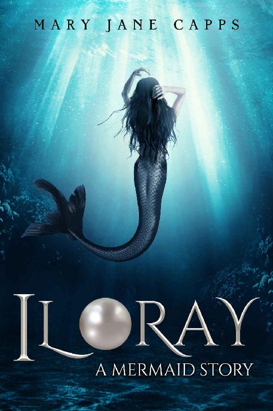 Capps Mary Jane - Iloray: A Mermaid Story скачать бесплатно