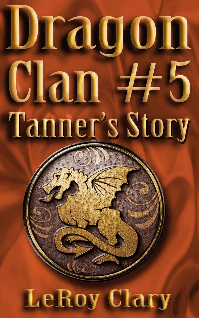 Clary LeRoy - Dragon Clan #5: Tanners Story скачать бесплатно