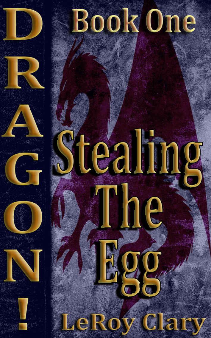Clary LeRoy - Dragon! Book One: Stealing the egg скачать бесплатно