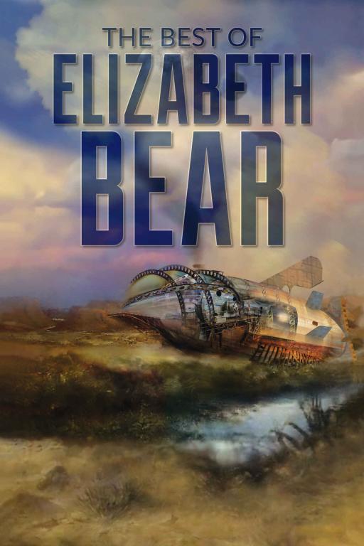 Bear Elizabeth - The Best of Elizabeth Bear скачать бесплатно
